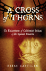 A Cross of Thorns: The Enslavement of California's Indians by the Spanish Missions By Elias Castillo Cover Image