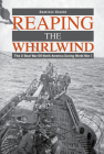 Reaping the Whirlwind: The U-Boat War Off North America During World War I By Dominic Etzold Cover Image