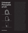 Universal Principles of UX: 100 Timeless Strategies to Create Positive Interactions between People and Technology (Rockport Universal) By Irene Pereyra Cover Image