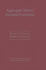Aggregate Money Demand Functions: Empirical Applications in Cointegrated Systems By Dennis L. Hoffman, Robert H. Rasche Cover Image