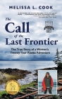 The Call of the Last Frontier: The True Story of a Woman's Twenty-Year Alaska Adventure Cover Image
