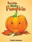 The Little Wonky Pumpkin By Lizzie Ingram Cover Image