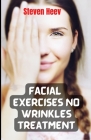 Facial Exercises No Wrinkles Treatment By Steven Heev Cover Image