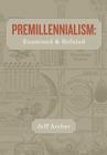 Premillennialism: Examined and Refuted By Jeff Archer Cover Image