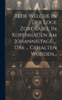 Rede Welche In Der Loge Zorobabel In Kopenhagen Am Johannistage ... 1746 ... Gehalten Worden... By Anonymous Cover Image