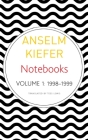 Notebooks, Volume 1, 1998-99 (The German List #1) By Anselm Kiefer, Tess Lewis (Translated by) Cover Image