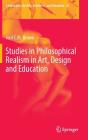 Studies in Philosophical Realism in Art, Design and Education (Landscapes: The Arts #20) By Neil C. M. Brown Cover Image