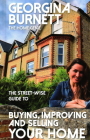 Street-Wise Guide to Buying, Improving and Selling Your Home By Georgina Burnett Cover Image