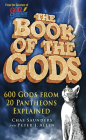 The Book of the Gods: 600 Gods from 20 Pantheons Explained By Chas Saunders, Peter Allen Cover Image