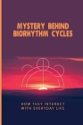 Mystery Behind Biorhythm Cycles: How They Interact With Everyday Life: Biorhythm Theory By Sydney Rapley Cover Image
