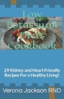 Low Potassium Diets Cookbook: 29 Kidney and Heart Friendly Recipes For a Healthy Living! By Verona Jackson Cover Image