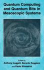 Quantum Computing and Quantum Bits in Mesoscopic Systems By Anthony Leggett (Editor), Berardo Ruggiero (Editor), Paolo Silvestrini (Editor) Cover Image
