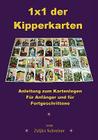 1x1 der Kipperkarten: Anleitung zum Kartenlegen - Für Anfänger und für Fortgeschrittene By Zeljko Schreiner Cover Image