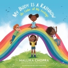 My  Body Is a Rainbow: The Color of My Feelings By Mallika Chopra, Izzy Burton (Illustrator) Cover Image