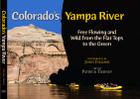Colorado's Yampa River: Free Flowing & Wild from the Flat Tops to the Green By Patrick Tierney, John Fielder (Photographer) Cover Image