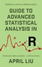 Guide to Advanced Statistical Analysis in R: Advanced data analysis - without tears Cover Image