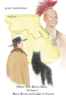 Where Two Rivers Meet, the Story of Black Hawk and Larkin G. Carter By Janet Smith Post Cover Image
