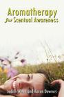 Aromatherapy for Scentual Awareness By Judith White, Karen Day Cover Image