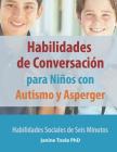 Habilidades de Conversación para Niños con Autismo y Asperger: Habilidades Sociales de Seis Minutos By Janine Toole Cover Image