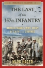The Last of the 357th Infantry: Harold Frank's WWII Story of Faith and Courage (World War II Collection) By Mark Hager Cover Image