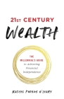 21st Century Wealth: The Millennial's Guide to Achieving Financial Independence By Rachel Podnos O'Leary Cover Image