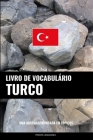 Livro de Vocabulário Turco: Uma Abordagem Focada Em Tópicos Cover Image