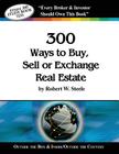 Steele 300 Ways to Buy, Sell or Exchange Real Estate: Volumes 1-12, Strategies 1-300 Cover Image