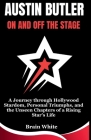 Austin Butler: On and Off the Stage: A Journey through Hollywood Stardom, Personal Triumphs, and the Unseen Chapters of a Rising Star Cover Image