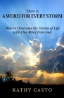 There is a Word for Every Storm: How to Overcome the Storms of Life with One Word from God Cover Image