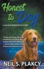 Honest to Dog (Cozy Dog Mystery): Golden Retriever Mystery #7 (Golden Retriever Mysteries) By Neil Plakcy Cover Image