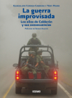 La guerra improvisada: Los años de Calderón y sus consecuencias Cover Image