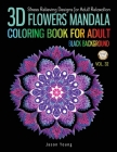 3D Flowers mandala coloring book for adult black background: Stress Relieving Designs for Adults Relaxation Cover Image