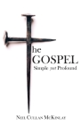 The Gospel: Simple Yet Profound By Neil Cullan McKinlay Cover Image
