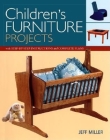 Children's Furniture Projects: With Step-By-Step Instructions and Complete Plans By Jeff Miller Cover Image