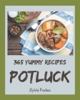 365 Yummy Potluck Recipes: Yummy Potluck Cookbook - All The Best Recipes You Need are Here! Cover Image