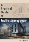 A Practical Guide to Facilities Management Cover Image
