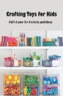 Crafting Toys for Kids: Kid's Paper Toy Projects and Ideas: Kid's Crafts Cover Image