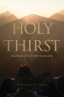 Holy Thirst: Essentials of Carmelite Spirituality By Editors at Paraclete Press (Compiled by), Adam Bucko (Foreword by) Cover Image