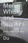 Men, Whisky and Smokes: Men's Men's Poetry Cover Image