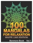 100 Mandalas For Relaxation White Line Edition: Big Mandala Coloring Book for Adults 100 Images Stress Management Coloring Book For Relaxation, Medita By Benmore Book Cover Image