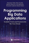 Programming Big Data Applications: Scalable Tools and Frameworks for Your Needs Cover Image