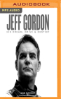 Jeff Gordon: His Dream, Drive & Destiny Cover Image