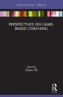 Perspectives on Game-Based Coaching By Shane Pill (Editor) Cover Image