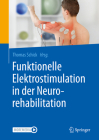 Funktionelle Elektrostimulation in Der Neurorehabilitation: Synergieeffekte Von Therapie Und Technologie By Thomas Schick (Editor) Cover Image