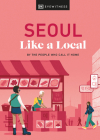 Seoul Like a Local: By the People Who Call It Home (Local Travel Guide) By DK Eyewitness Cover Image