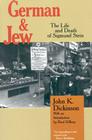 German and Jew: The Life and Death of Sigmund Stein By John K. Dickinson, Raul Hilberg (Introduction by) Cover Image