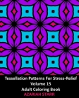 Tessellation Patterns For Stress-Relief Volume 15: Adult Coloring Book Cover Image