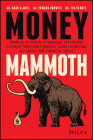 Money Mammoth: Harness the Power of Financial Psychology to Evolve Your Money Mindset, Avoid Extinction, and Crush Your Financial Goa By Edward Horwitz, Ted Klontz, Brad Klontz Cover Image