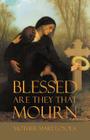 Blessed are they that Mourn By Mother Mary Loyola, Herbert Thurston (Editor), Lisa Bergman (Prepared by) Cover Image