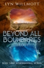 Beyond all Boundaries book 3: Interdimensional Worlds By Lyn Willmott Cover Image
